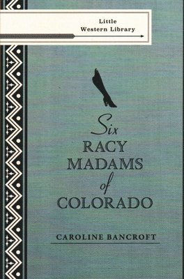 Six Racy Madams of Colorado 1