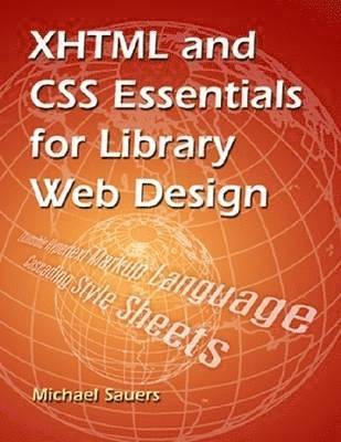 Michael P. Sauers, Michael Sauers - XHTML and CSS Essentials for Library Web Design, Inbunden