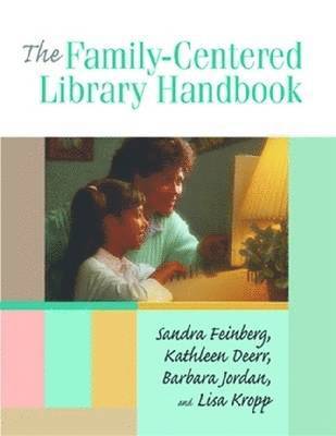 bokomslag The Family-centered Library Handbook