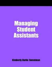 bokomslag Managing Student Assistants: A How-To-Do-It Manual for Librarians