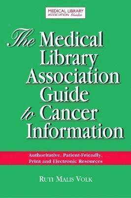 bokomslag The Medical Library Association Guide to Cancer Information