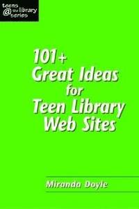 bokomslag 101 Plus Great Ideas for Teen Library Web Sites