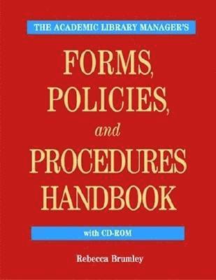 The Academic Library Manager's Forms, Policies, and Procedures Handbook 1