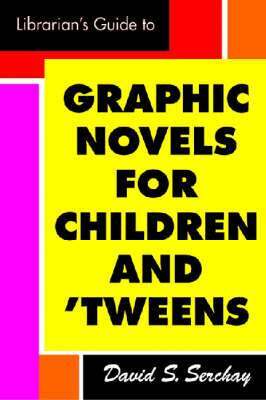 David S. Serchay - Librarian's Guide to Graphic Novels for Teens and Tweens, Häftad. Tillgänglighet: Tillfälligt slut