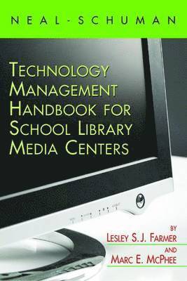 The Neal-Schuman Technology Management Handbook for School Library Media Centers 1