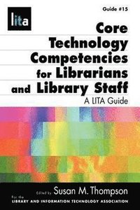 bokomslag Core Technology Competencies For Librarians And Library Staff