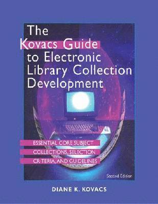 The Kovacs Guide to Electronic Library Collection Development 1