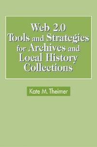 bokomslag Web 2.0 Tools and Strategies for Archives and Local History Collections