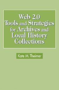 bokomslag Web 2.0 Tools and Strategies for Archives and Local History Collections