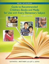 bokomslag The Neal-Schuman Guide to Recommended Children's Books and Media for Use with Every Elementary Subject