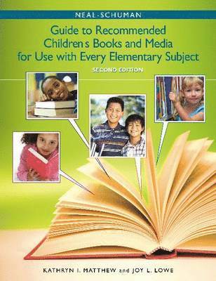 Kathryn I. Matthew, Joy L. Lowe, Kathryn Joy Lowe - Neal-Schuman Guide to Recommended Children's Books and Media for Use with Every Elementary Subject, Häftad