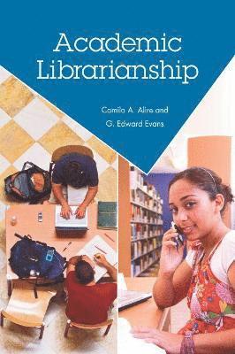 Camila Alire, G. Edward Evans, Camila A. Alire - Academic Librarianship, Häftad