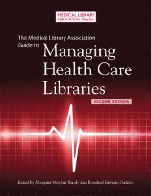 bokomslag The Medical Library Association Guide to Managing Health Care Libraries