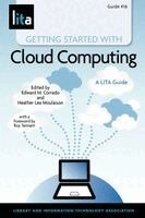 Edward M. Corrado, Heather Lea Moulaison - Getting Started with Cloud Computing: A Lita Guide, Häftad