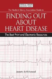 bokomslag The Medical Library Association Guide to Finding Out About Heart Disease