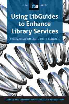 Aaron W. Dobbs, Ryan L. Sittler, Douglas Cook - Using LibGuides to Enhance Library Services, Häftad