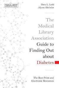 bokomslag The Medical Library Association Guide to Finding Out About Diabetes