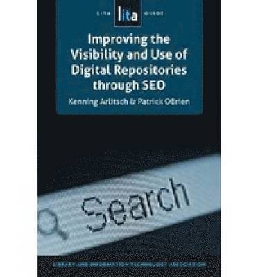 Kenning Arlitsch, Patrick O'Brien, Patrick Obrien - Improving the Visibility and Use of Digital Repositories through SEO, Häftad