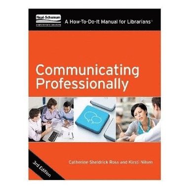 bokomslag Communicating Professionally: A How-To-Do-It Manual for Librarians