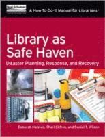bokomslag Library as Safe Haven: Disaster Planning, Response, and Recovery; A How-To-Do-It Manual for Librarians