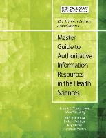 bokomslag The Medical Library Association's Master Guide to Authoritative Information Resources in the Health Sciences