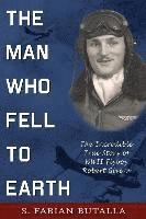 bokomslag The Man Who Fell to Earth: The Incredible True Story of WWII Flyboy Robert Givens