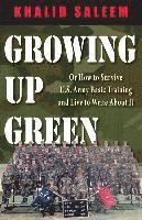 bokomslag Growing Up Green: Or How to Survive U.S. Army Basic Training and Live to Write About It