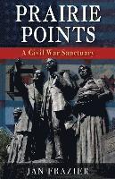 bokomslag Prairie Points: : A Civil War Sanctuary