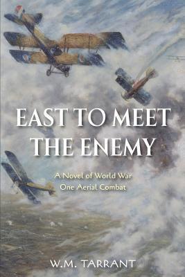 bokomslag East to Meet the Enemy: A Novel of World War One Aerial Combat