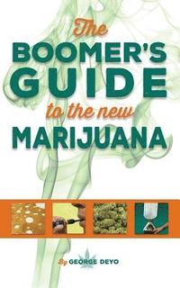 bokomslag The Boomer's Guide to the New Marijuana