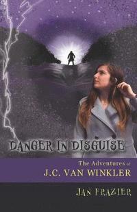 bokomslag Danger in Disguise: The Adventures of J.C. Van Winkler
