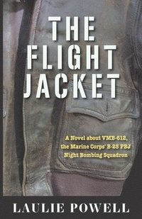 bokomslag The Flight Jacket: A Novel about VMB-612, the Marine Corps' B-25 PBJ Night Bombing Squadron