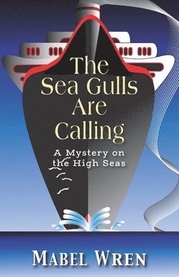 bokomslag The Sea Gulls Are Calling: A Mystery on the High Seas