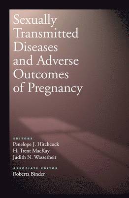 Sexually Transmitted Diseases and Adverse Outcomes of Pregnancy 1