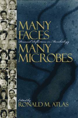 Ronald M. Atlas - Many Faces, Many Microbes: Personal Reflections in Microbiology, Häftad