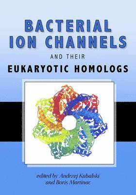 Bacterial Ion Channels and Their Eukaryotic Homologs 1