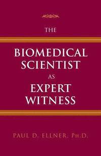 bokomslag The Biomedical Scientist as Expert Witness