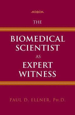 Paul D. Ellner - The Biomedical Scientist as Expert Witness, Inbunden. Tillgänglighet: Tillfälligt slut