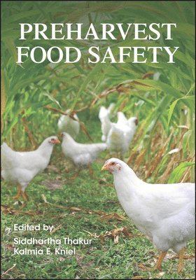 Siddhartha Thakur, Kalmia E. Kniel, Kalmia E Kniel - Preharvest Food Safety, Inbunden