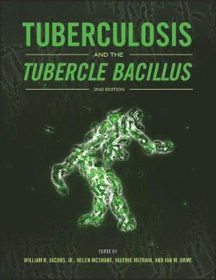USA) Jacobs, William R., Jr. (Albert Einstein College of Medicine, New York, Helen McShane, Valerie Mizrahi, Ian M. Orme, William R. Jacobs, William R Jacobs, Ian M Orme - Tuberculosis and the Tubercle Bacillus, Inbunden