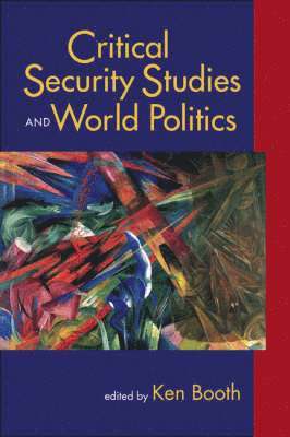 Ken Booth - Critical Security Studies and World Politics, Häftad