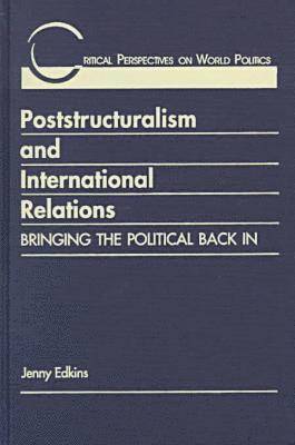 Poststructuralism and International Relations 1