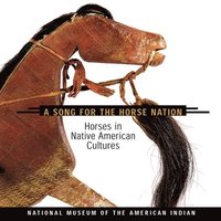 bokomslag Song for the Horse Nation: Horses in Native American Cultures