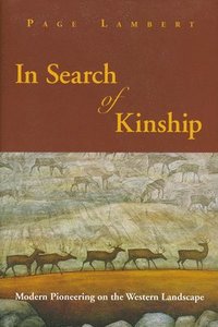 bokomslag In Search of Kinship: Modern Pioneering on the Western Landscape