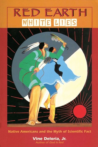 Vine Deloria, Jr. - Red Earth, White Lies, Häftad