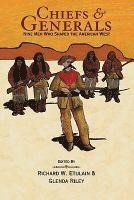 Richard Etulain, Glenda Riley - Chiefs & Generals: Nine Men Who Shaped the American West, Häftad