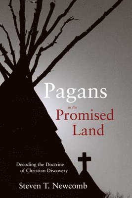 bokomslag Pagans in the Promised Land: Decoding the Doctrine of Christian Discovery