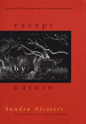 Sandra Alcosser - Except by Nature, Häftad