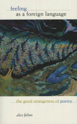 bokomslag Feeling as a Foreign Language: The Good Strangeness of Poetry