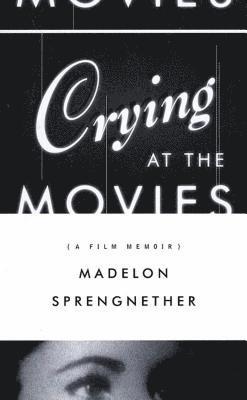 Madelon Sprengnether - Crying at the Movies, Häftad